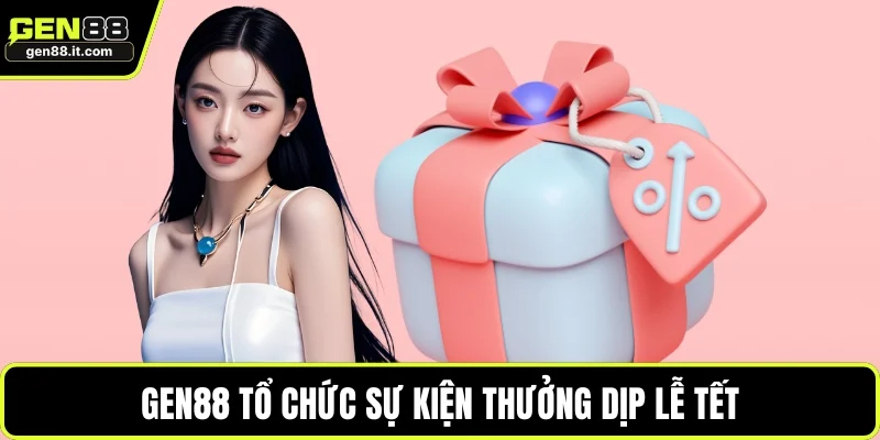 Trang chủ 9 GEN88 tổ chức sự kiện thưởng dịp lễ tết